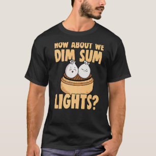 T-shirt Dim Chinois Sum Bao Food Pun Dim Sum Lights