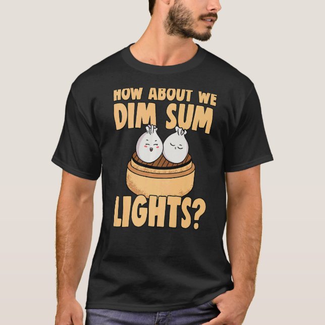 T-shirt Dim Chinois Sum Bao Food Pun Dim Sum Lights (Devant)