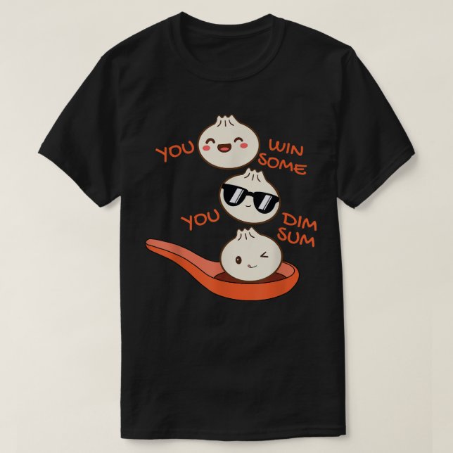 T-shirt Dim Dim Sum Vous Gagnez Certains Vous Dim Sum Dump (Design devant)