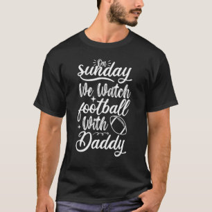 T-shirt Dimanche Nous Regardons Le Football Avec Daddy Fun