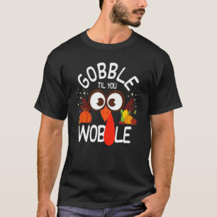 T-shirt Dinde de Thanksgiving Gobble Til You Wobble 2