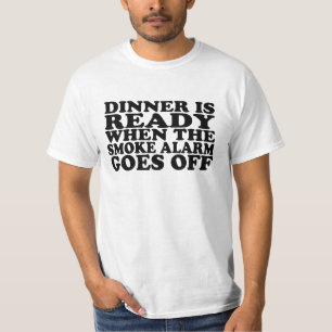 T-shirt Dîner prêt quand le détecteur de fumée va outre de
