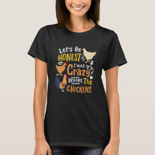 T-shirt Dingue poule dame Soyons honnêtes J'étais fou Bef