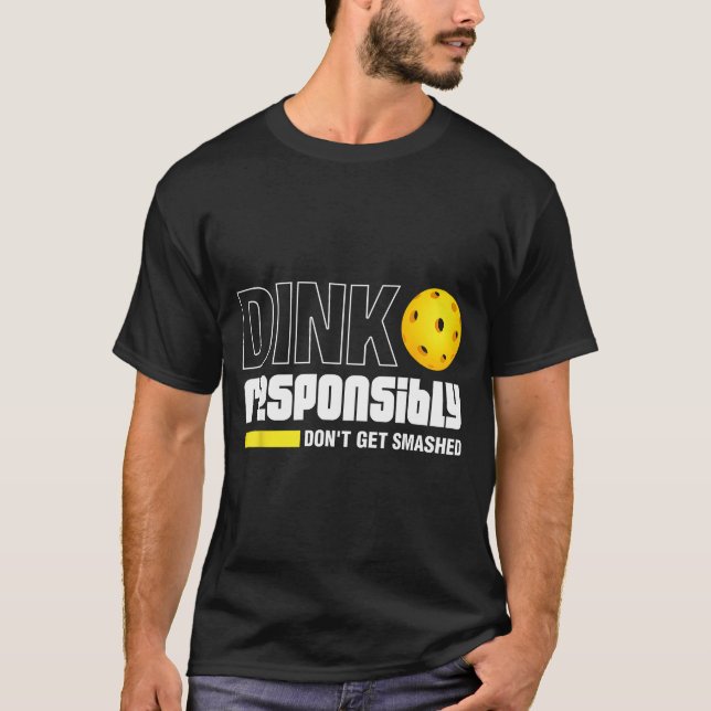 T-shirt Dink Resnsibly Don't Get Smashed Ckleball Gift  (Devant)