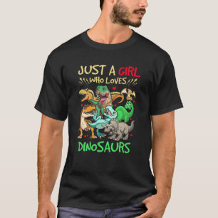 T-shirt Dino Just Girl Qui Aime Dinosaures T Rex Love Hist