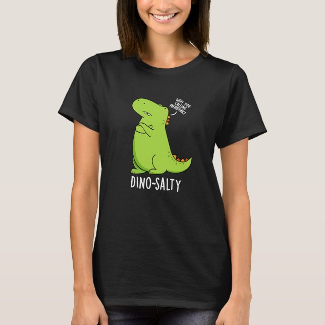 T-shirt Dino-salé Dinosaure Dinosaure Pun Dark BG (Devant)