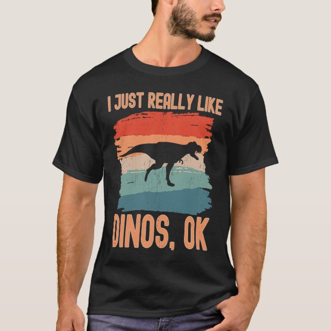 T-shirt Dinosaur  I just Really Like Dinos Ok  1 (Devant)