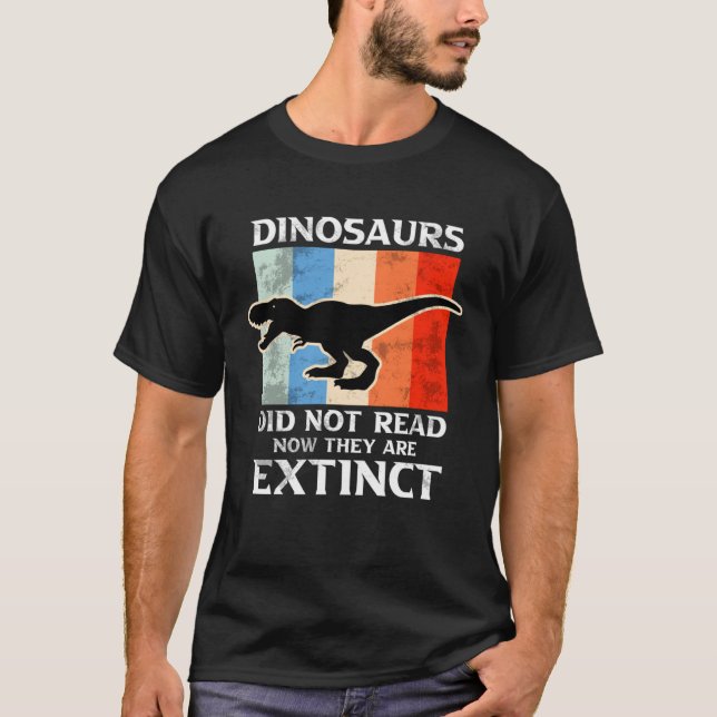 T-shirt Dinosaurs Did Not Read Now They Are Extinct Motive (Devant)