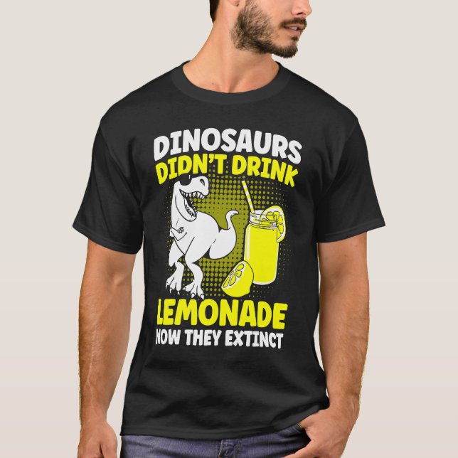 T-shirt Dinosaurs Didn't Drink Lemonade Lemon Juice Lemona (Devant)