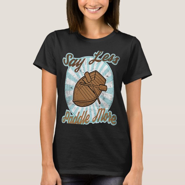 T-shirt Dire moins de pagayage (Devant)