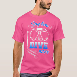 T-shirt Dire Moins Dive Plus Plongée Plongée Plongée Plong