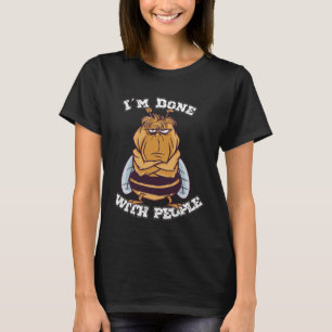 T-shirt dire que j'en ai fini avec les gens cool abeilles