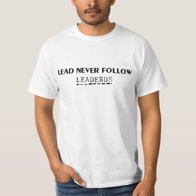 T-shirt diriger ne jamais suivre les leaders (Devant)