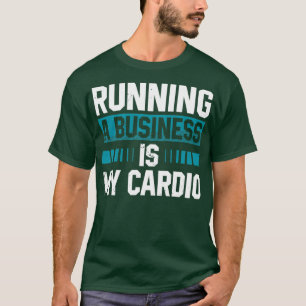 T-shirt Diriger Une Entreprise Est Mon Cardio Runner Marat
