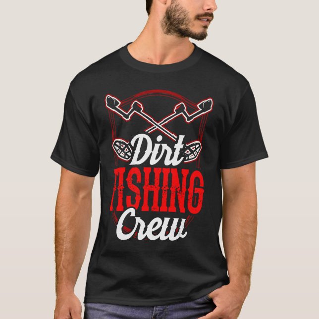 T-shirt Dirt Fishing Crew Metal Detecting Detection Detect (Devant)