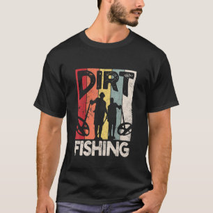 T-shirt Dirt Fishing - Plage Trésor Détection Metal Dete