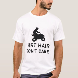 T-shirt Dirt hair don't care - Quad ATV Driver
