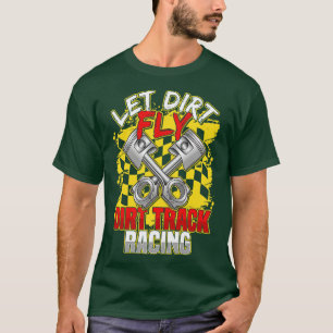 T-shirt Dirt Track Racer Laissez Dirt Fly Racer Dirt