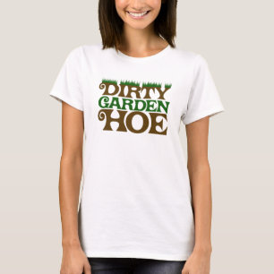 T-shirt Dirty Garden HOE