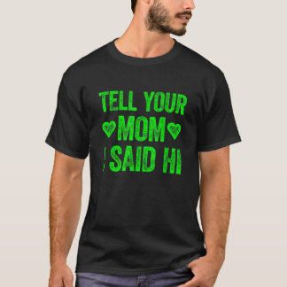 T-shirt Dis À Ta Mère Que J'Ai Dit Bonjour