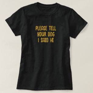 T-shirt Dis À Ton Chien Que J'Ai Dit Bonjour