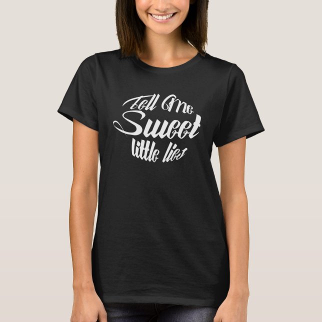 T-shirt Dis-moi Sweet Little Lies Rock Music (Devant)