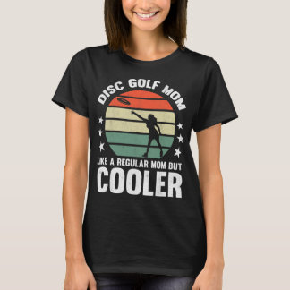 T-shirt Disc Golf Mom Disc Golfing Mother Frisbee Golfer W