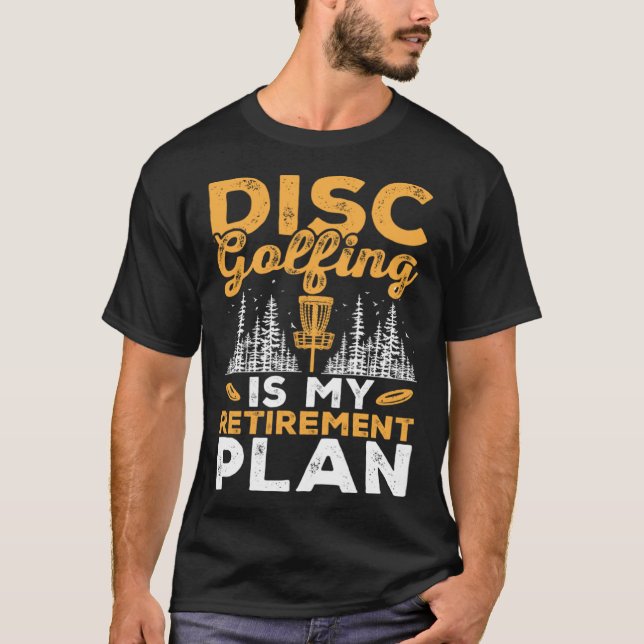 T-shirt Disc Golfing Is My Retirement Plan Disc Golf Playe (Devant)