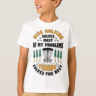 T-shirt Disc Golfing Solves Most Of My Problems Fishing Fr