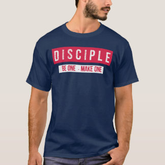T-SHIRT DISCIPLE - ÊTRE UN - FAIRE UN