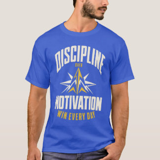 T-shirt Discipline Over Motivation | Motivation