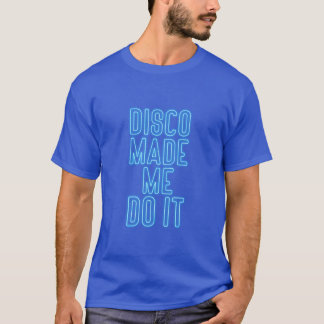 T-shirt Disco m'a fait faire ça garçon