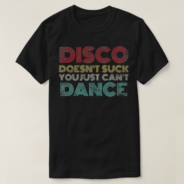 T-shirt Disco n'a pas de chance vous ne pouvez pas danser  (Design devant)