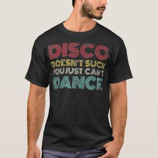 T-shirt Disco n'a pas de chance vous ne pouvez pas danser 