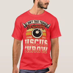 T-shirt Discus Throw Je Ne Prends Pas Les Choses Au Sérieu
