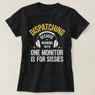T-shirt Dispatcher 911 - Travailler avec un moniteur est p