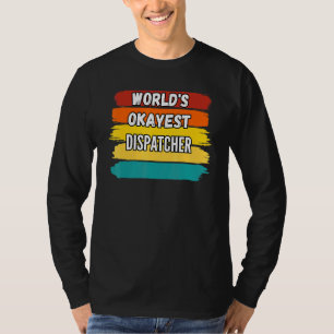 T-shirt Dispatcher Worlds Okayest Dispatcher