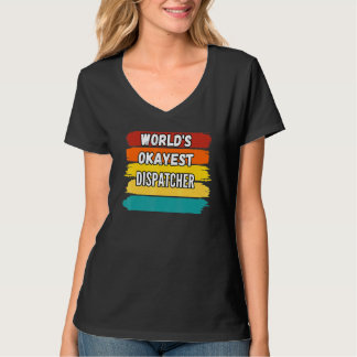 T-shirt Dispatcher Worlds Okayest Dispatcher