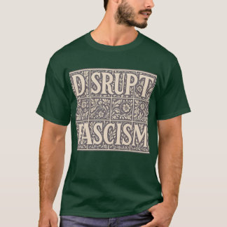 T-SHIRT DISRUPT FASCISM