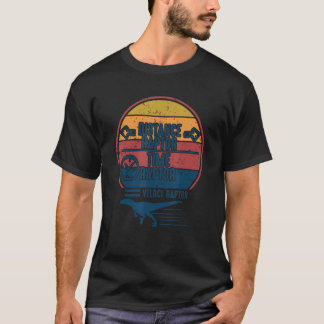 T-shirt Distance Raptor Over Time Raptor Equals Velocirapt
