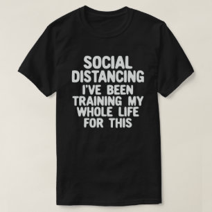 T-shirt Distances sociales J'ai Formé Toute Ma Vie