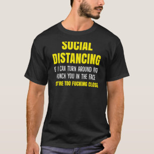 T-shirt Distances Sociales Si Je Peux Me Tourner Et Punir