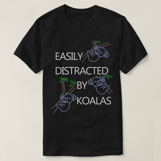 T-shirt Distracted by Koalas Funny Saying Bear  (Design devant)