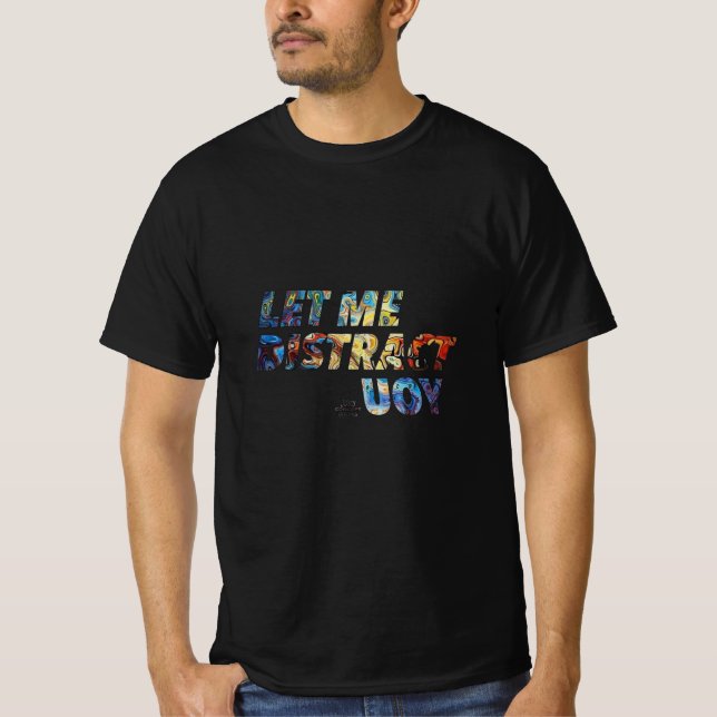 T-shirt Distraction Abstraite - Laissez-moi vous d (Devant)