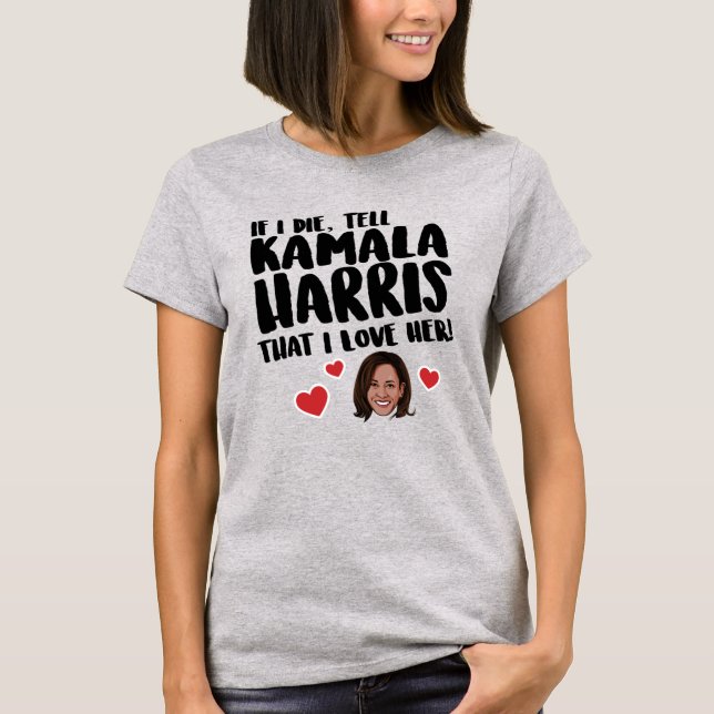 T-SHIRT DITES À KAMALA HARRIS QUE JE L'AIME (Devant)