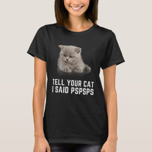 T-shirt Dites à votre chat que j'ai dit PSPSPS Graphic Cha