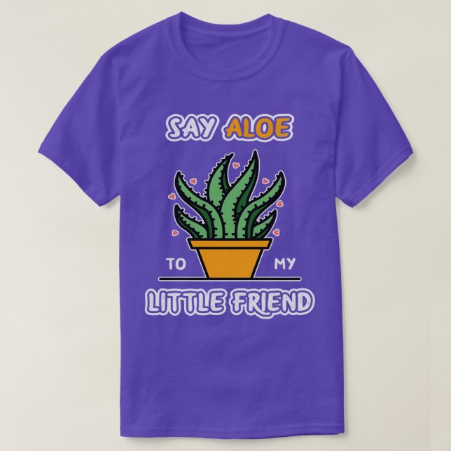 T-shirt Dites Aloe À Mon Petit Ami Funny Gardening Class (Design devant)