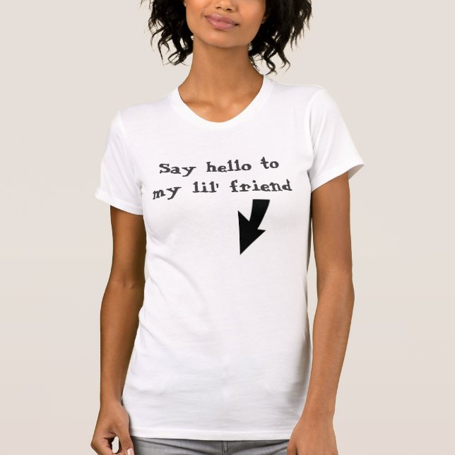 T-shirt Dites bonjour à mon ami de lil (Devant)