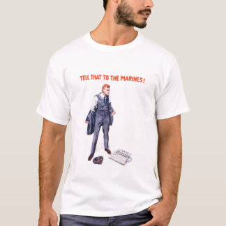 T-shirt Dites cela aux marines -- WWI