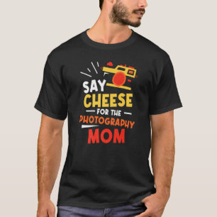 T-shirt Dites Fromage Pour La Photographie Maman Photograp